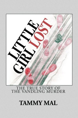 Little Girl Lost: The True Story of The Vandling Murder Politics & Society
