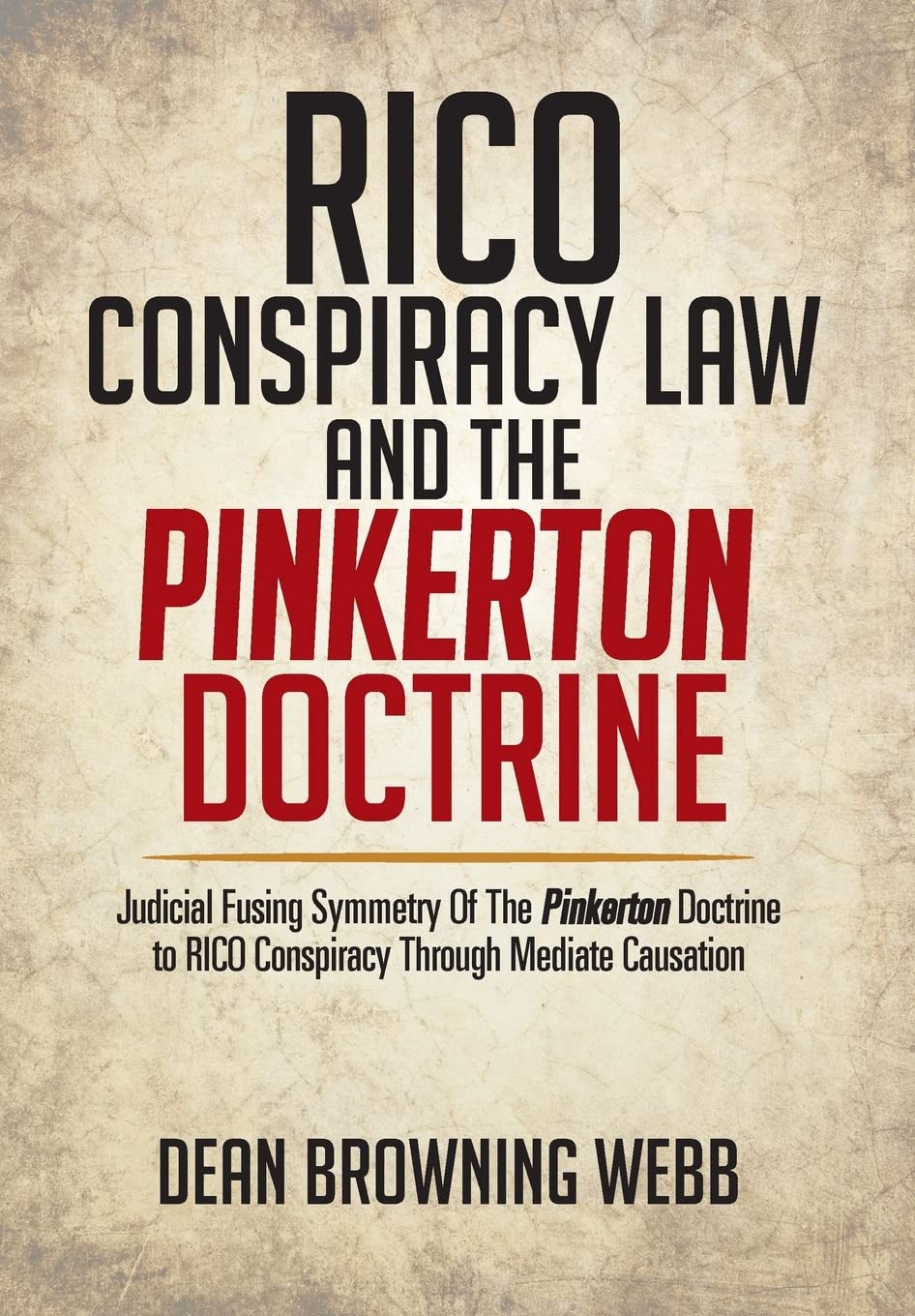Rico Conspiracy Law and the Pinkerton Doctrine: Judicial Fusing Symmetry of the Pinkerton Doctrine to Rico Conspiracy Through Mediate Causation Law
