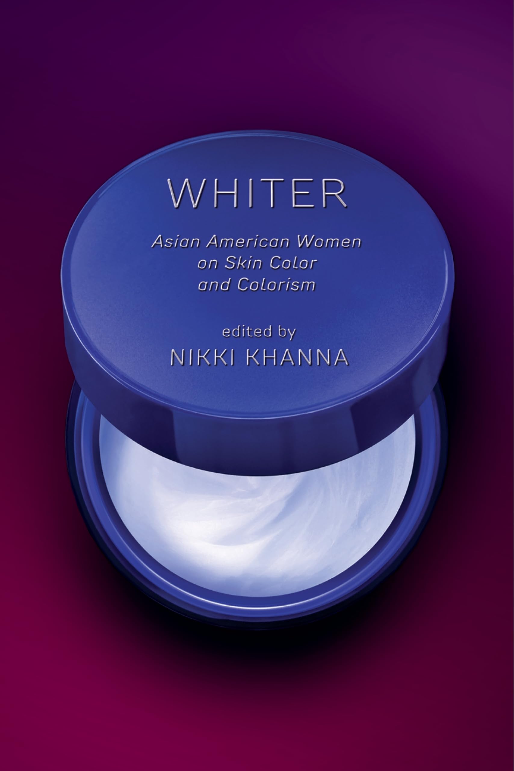 Whiter: Asian American Women on Skin Color and Colorism Books