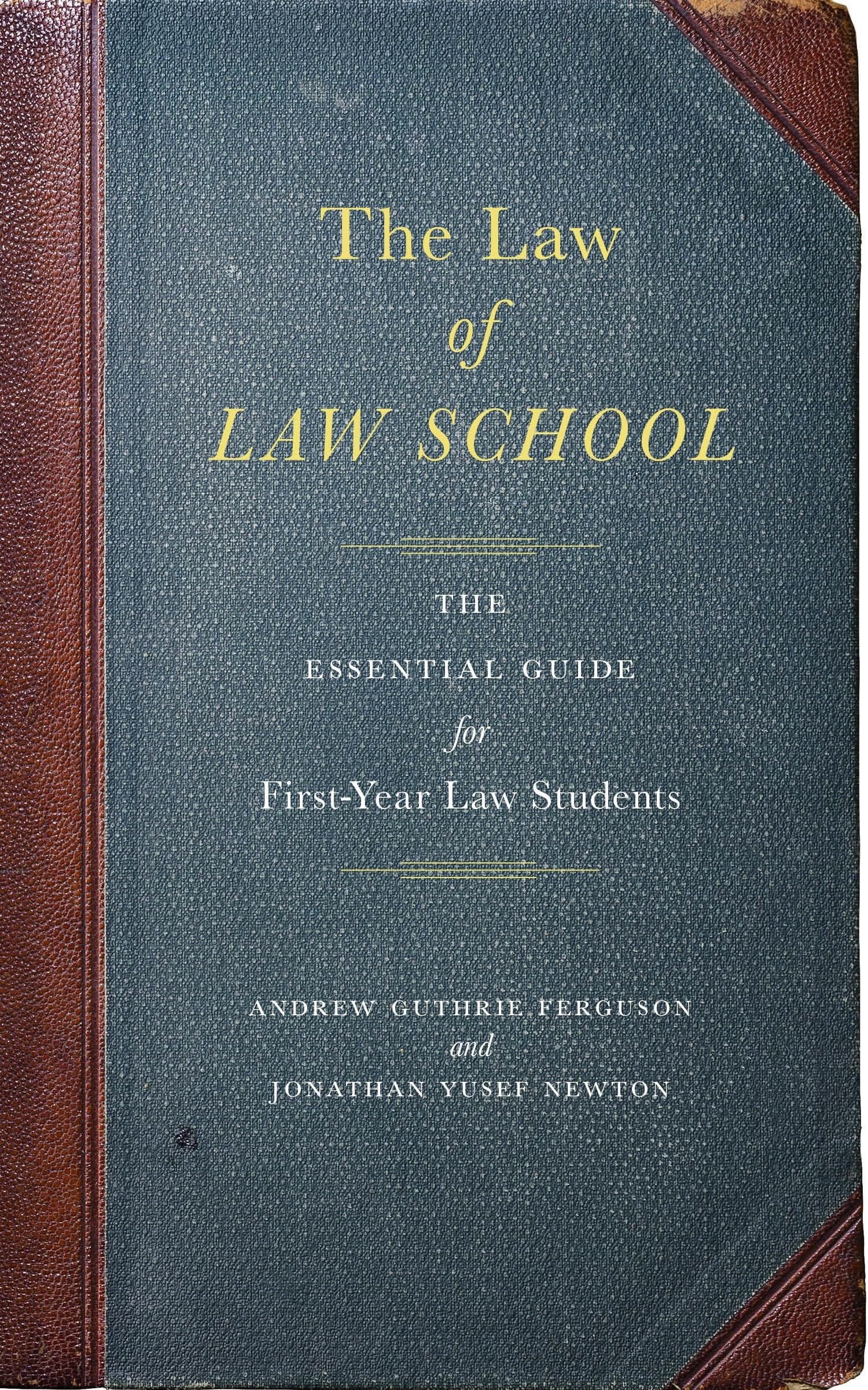The Law of Law School: The Essential Guide for First-Year Law Students Law