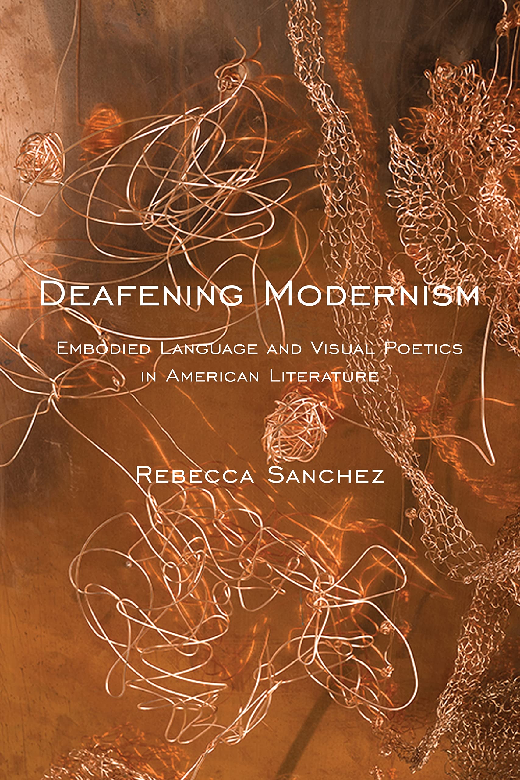 Deafening Modernism: Embodied Language and Visual Poetics in American Literature (Cultural Front) Social Sciences