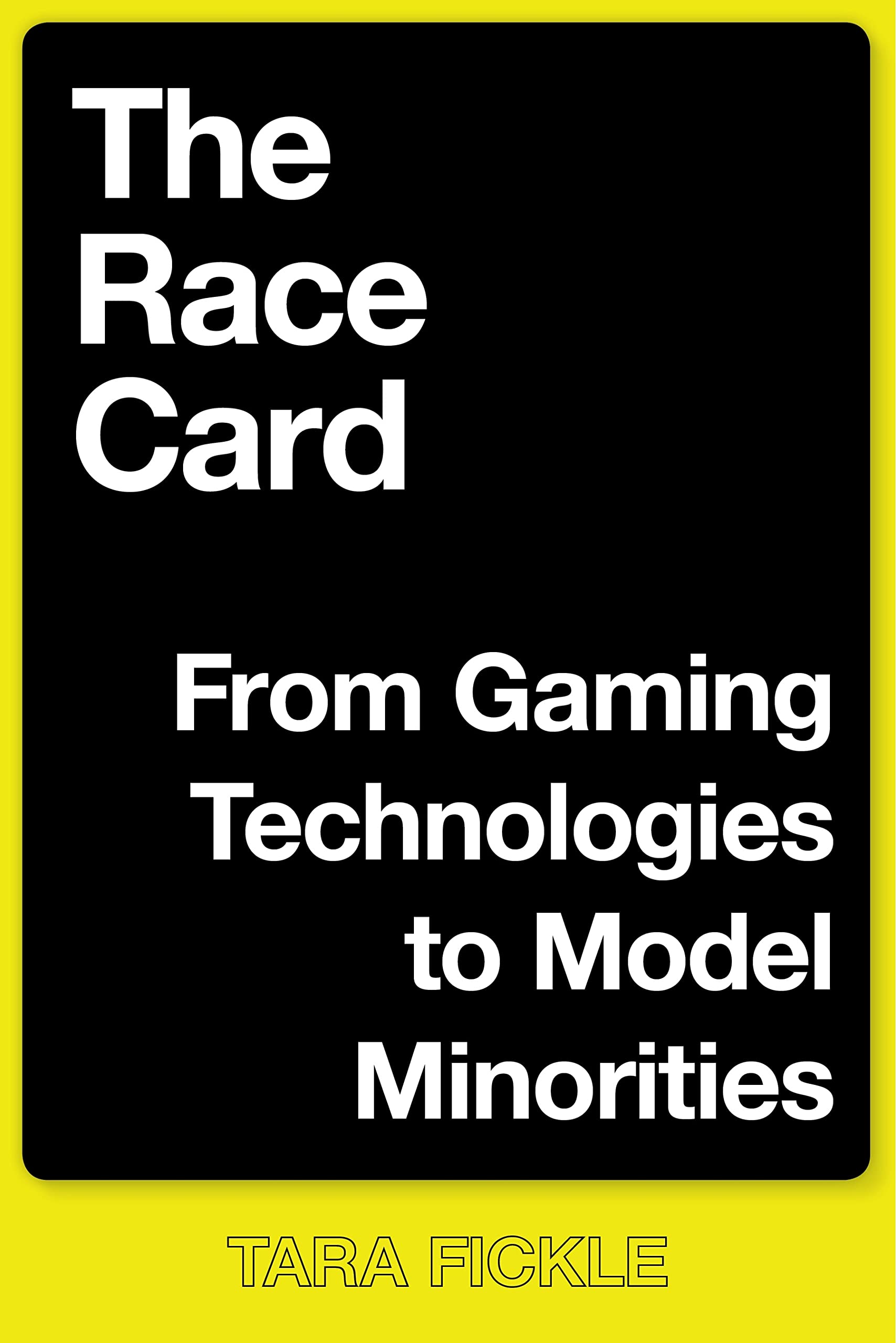 The Race Card: From Gaming Technologies to Model Minorities (Postmillennial Pop) Media & Communication