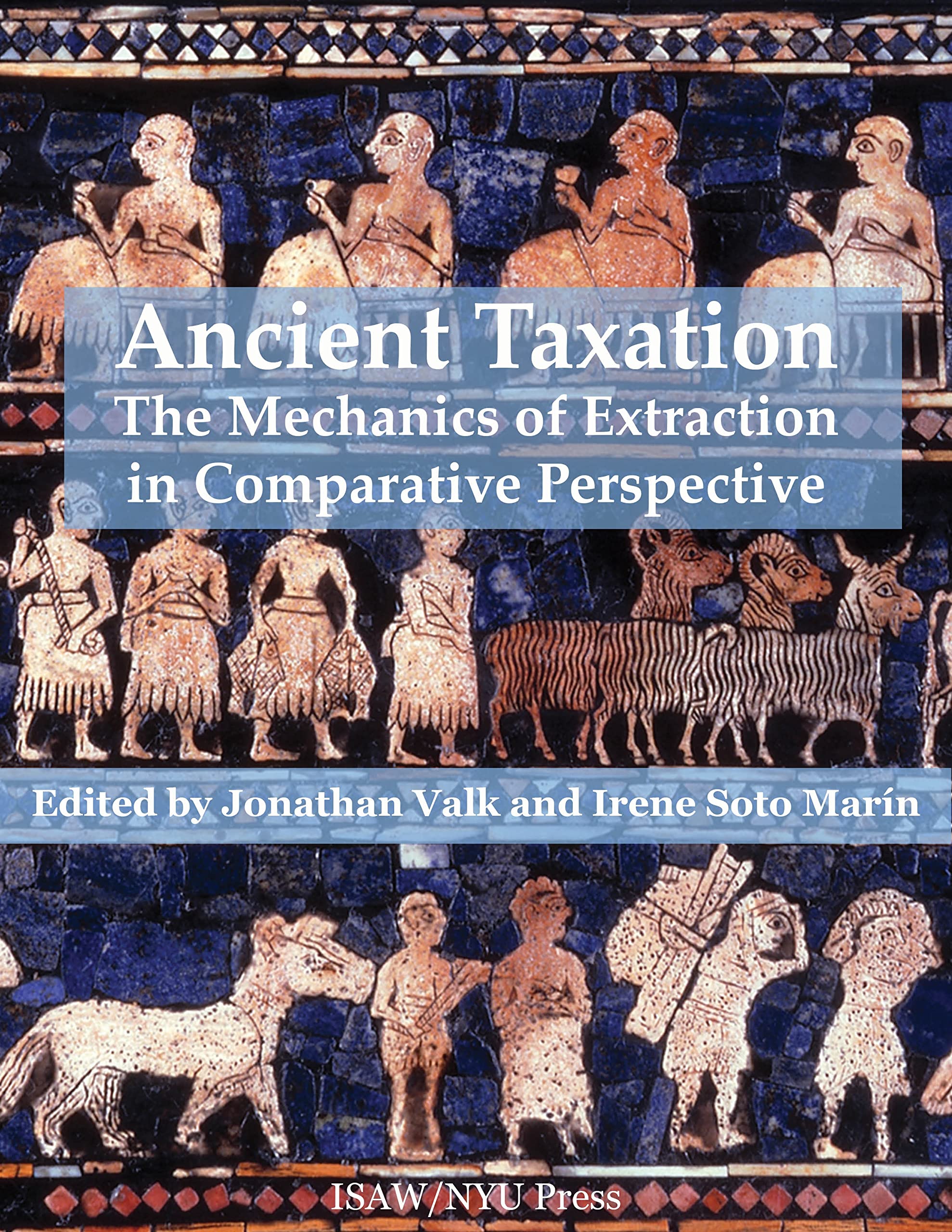 Ancient Taxation: The Mechanics of Extraction in Comparative Perspective (Isaw Monographs) Business, Finance & Career