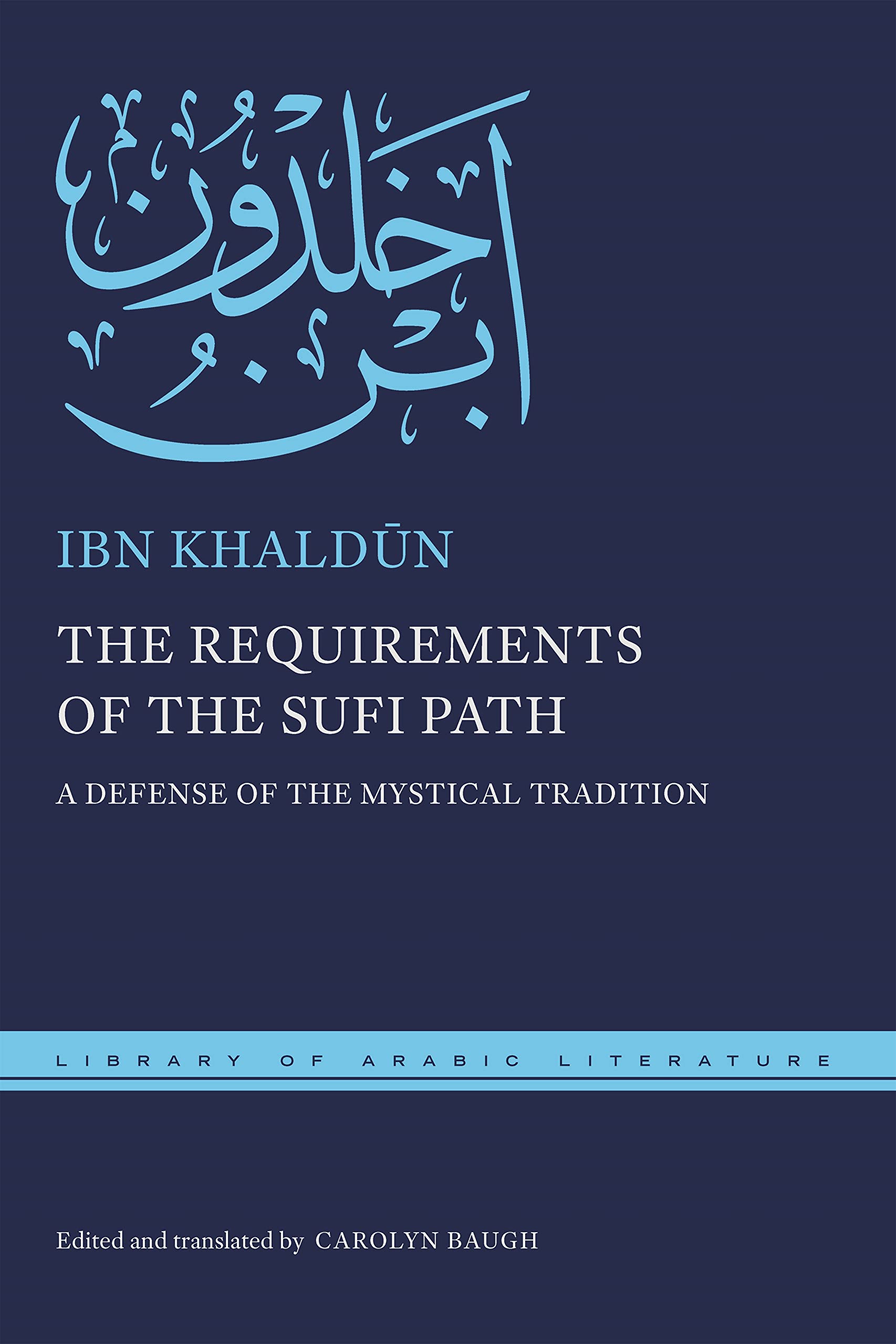 The Requirements of the Sufi Path: A Defense of the Mystical Tradition (Library of Arabic Literature) Contemporary literature