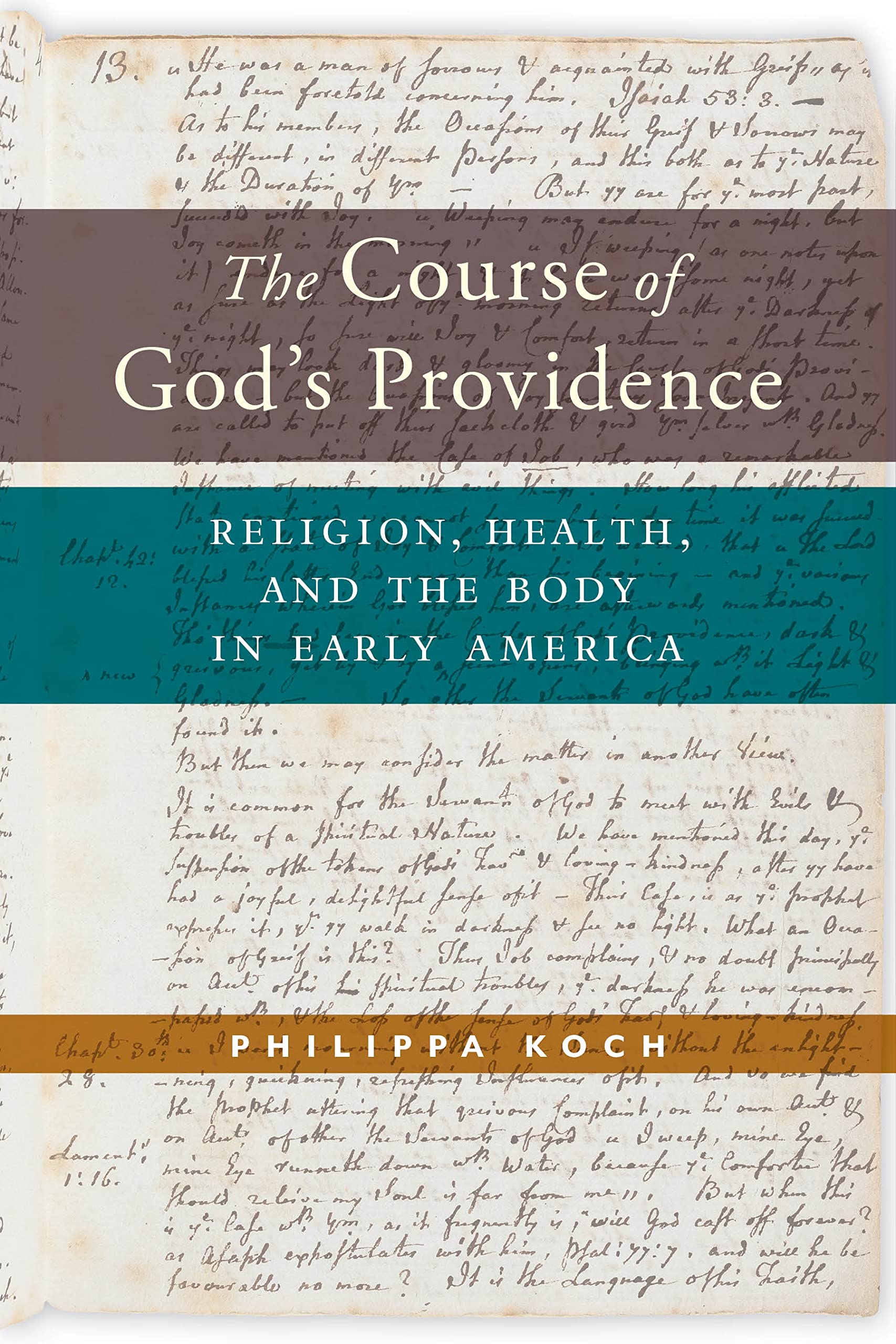 The Course of God’s Providence: Religion, Health, and the Body in Early America (North American Religions) Politics & History