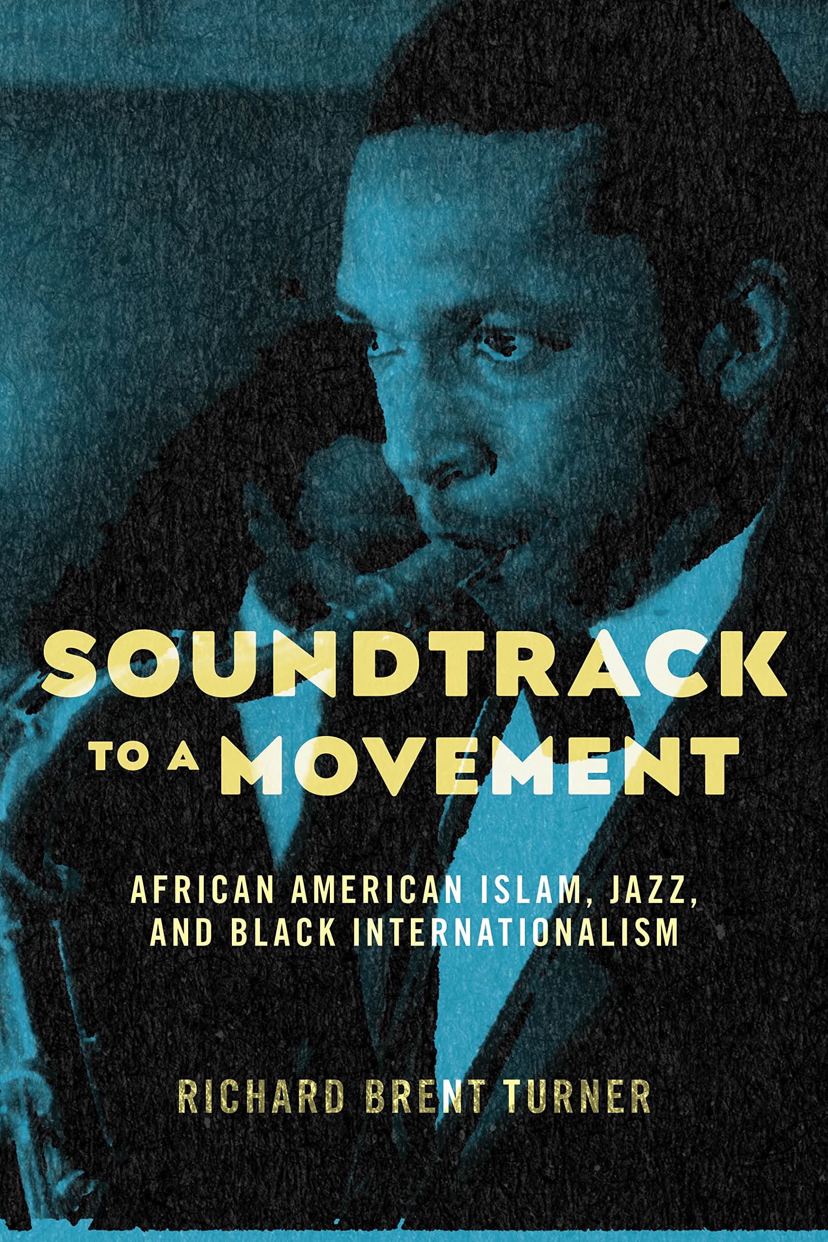 Soundtrack to a Movement: African American Islam, Jazz, and Black Internationalism Books