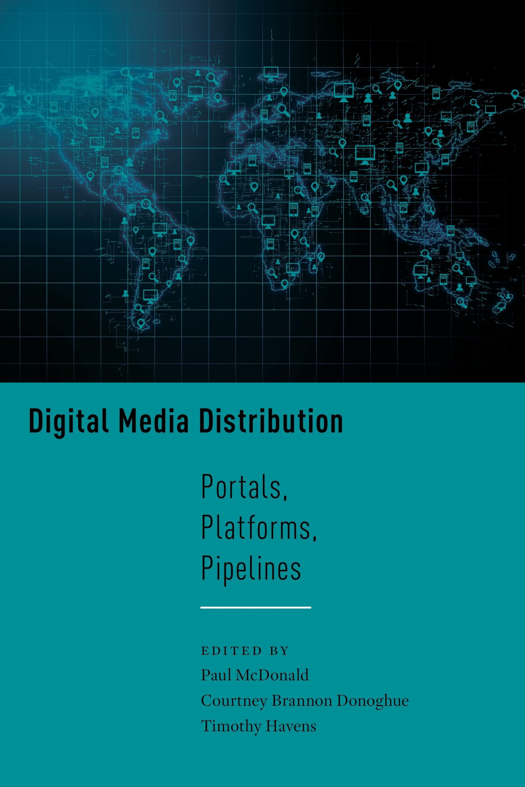 Digital Media Distribution: Portals, Platforms, Pipelines (Critical Cultural Communication) Media & Communication