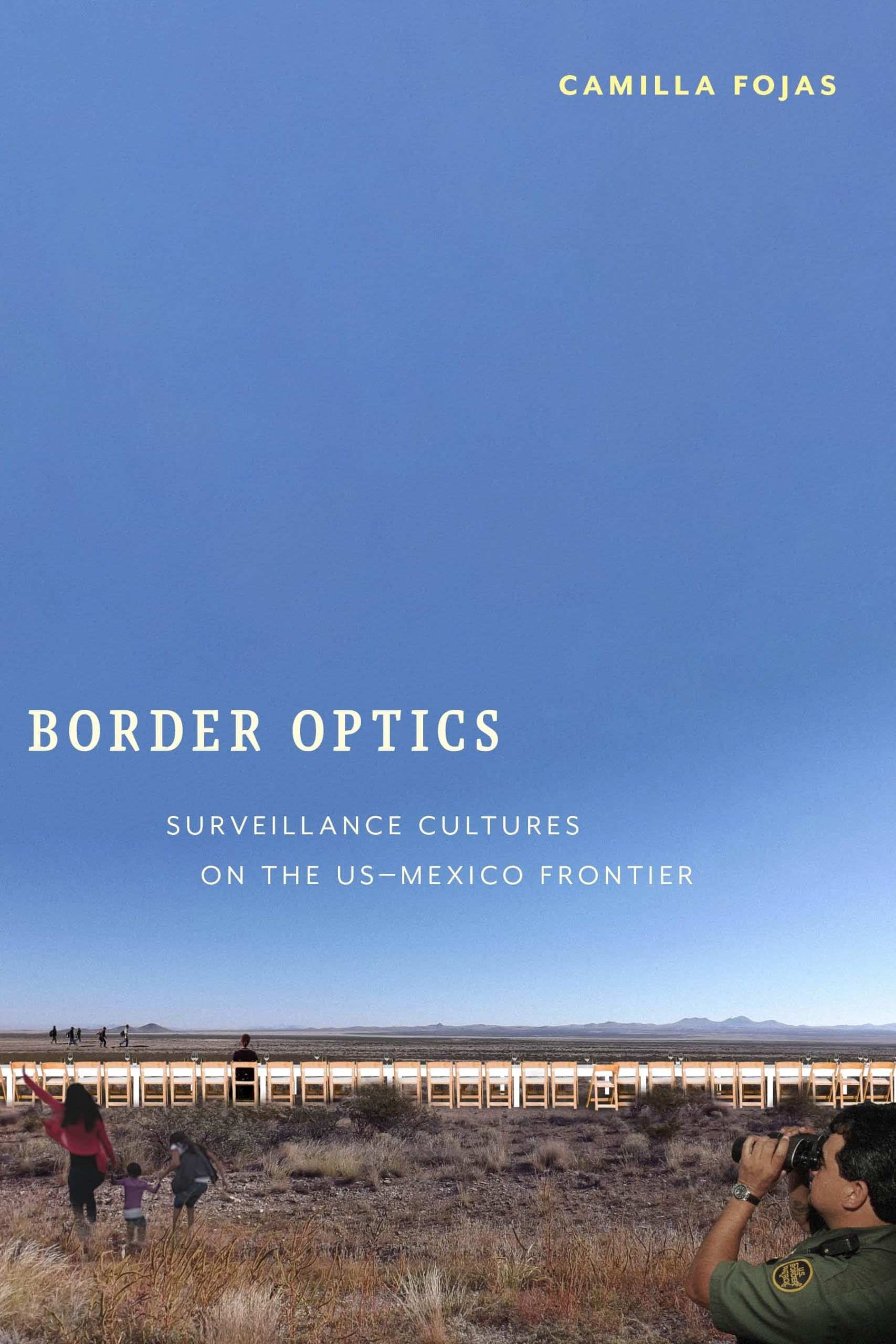 Border Optics: Surveillance Cultures on the US-Mexico Frontier (Critical Cultural Communication) Media & Communication