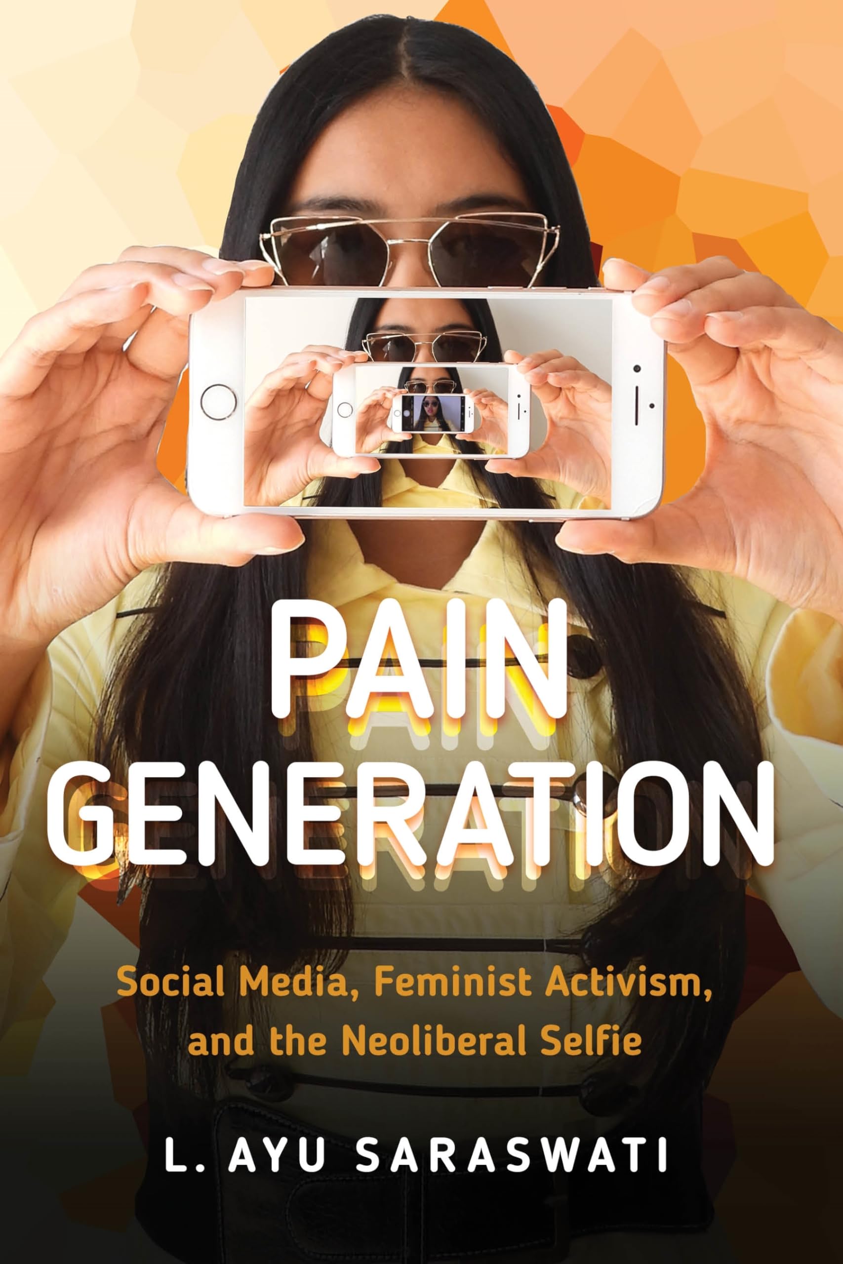 Pain Generation: Social Media, Feminist Activism, and the Neoliberal Selfie Media & Communication