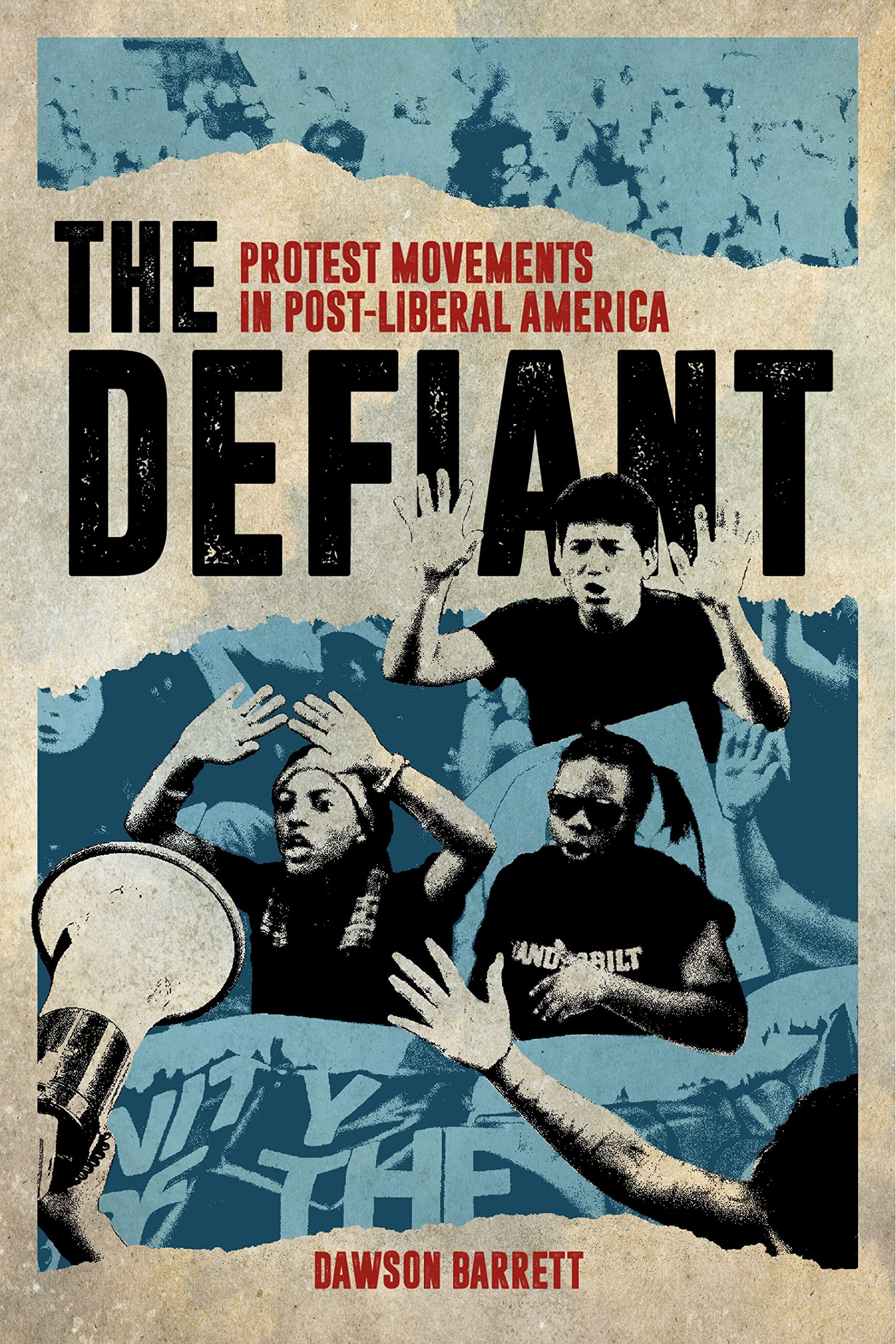 The Defiant: Protest Movements in Post-Liberal America Books