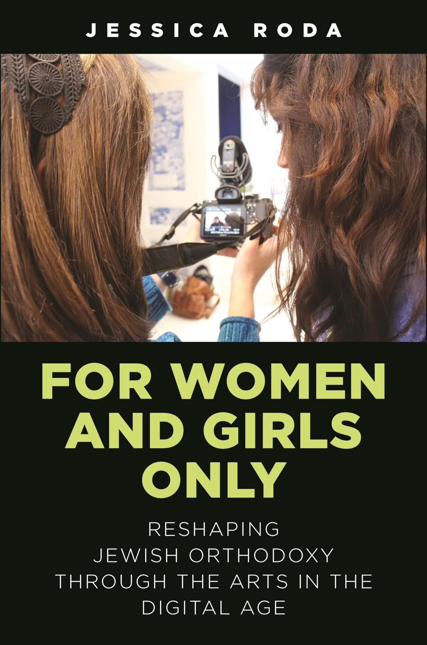 For Women and Girls Only: Reshaping Jewish Orthodoxy Through the Arts in the Digital Age Religion & Esotericism