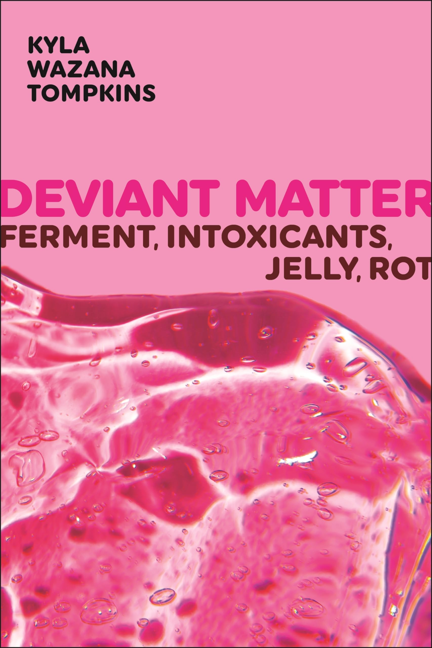 Deviant Matter: Ferment, Intoxicants, Jelly, Rot (Sexual Cultures) Media & Communication