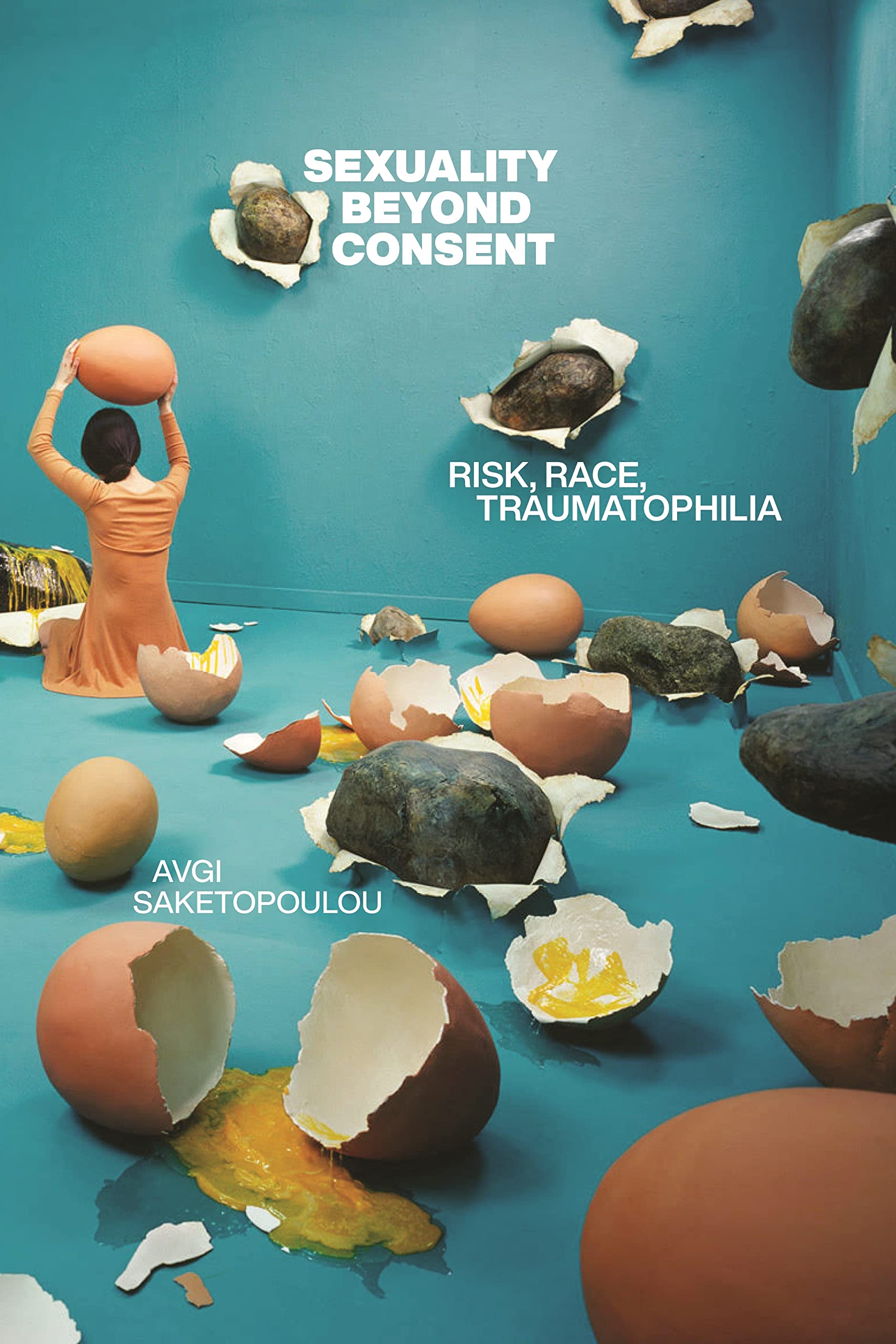 Sexuality Beyond Consent: Risk, Race, Traumatophilia (Sexual Cultures) Books
