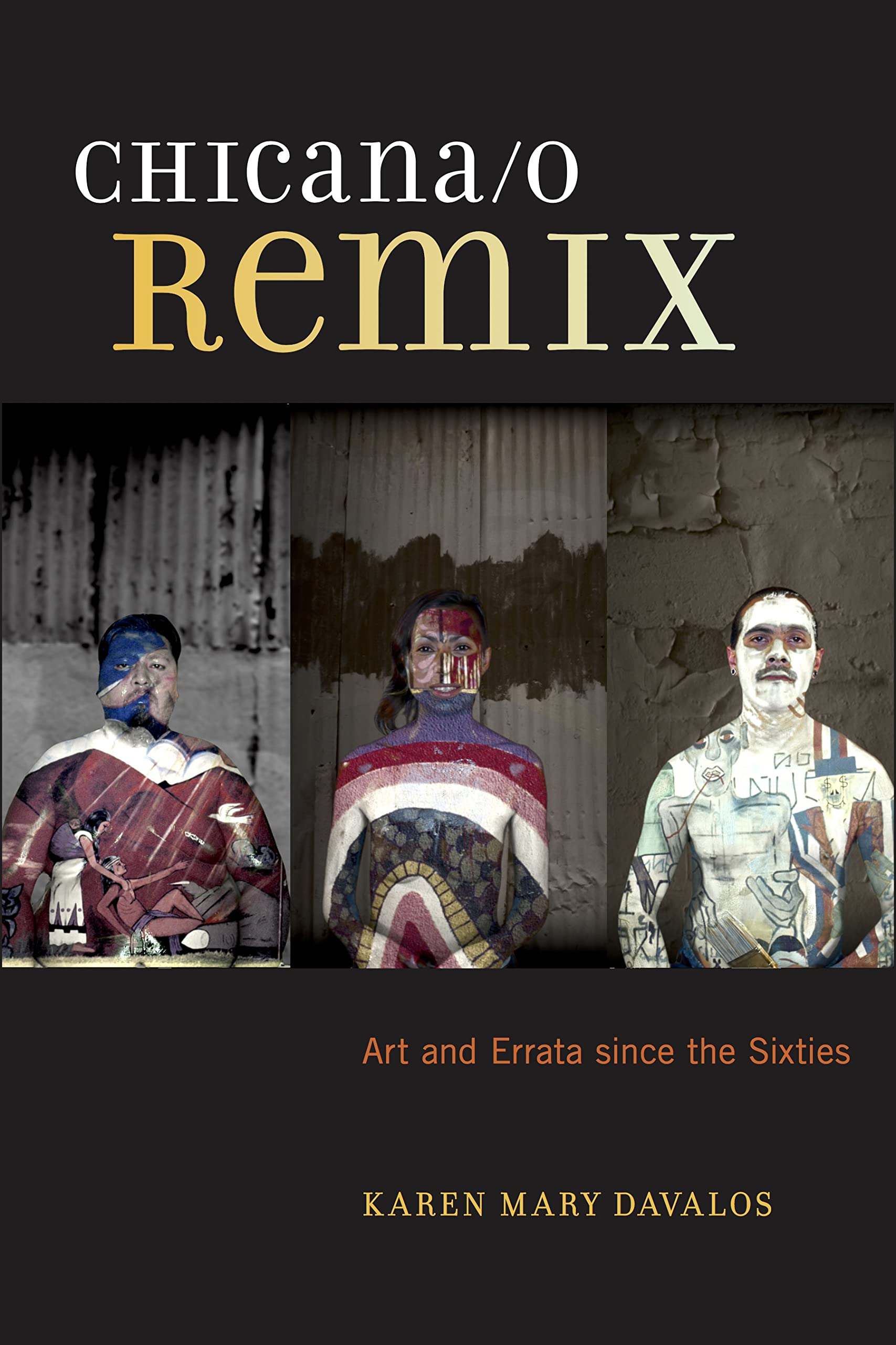 Chicana/O Remix: Art and Errata Since the Sixties Social Sciences