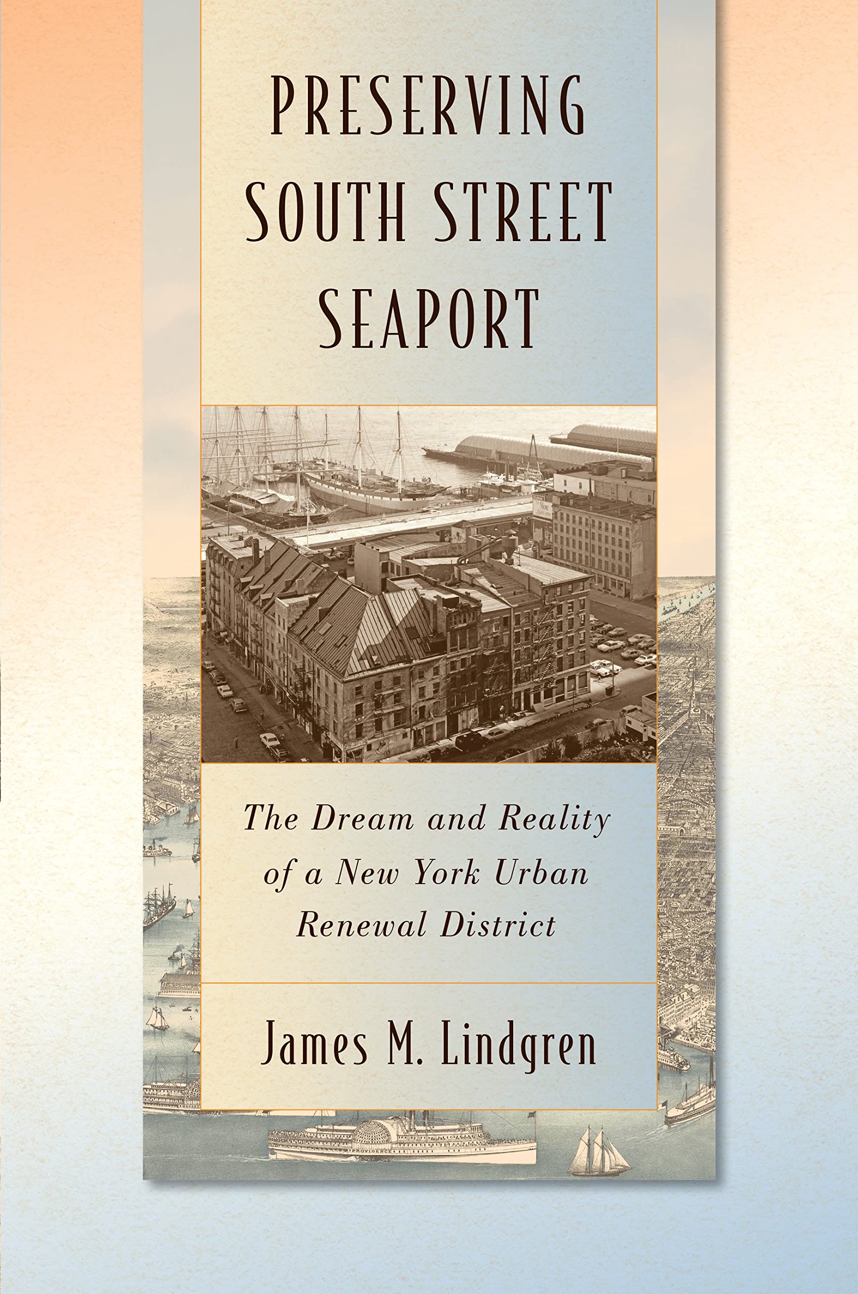 Preserving South Street Seaport: The Dream and Reality of a New York Urban Renewal District Social Sciences