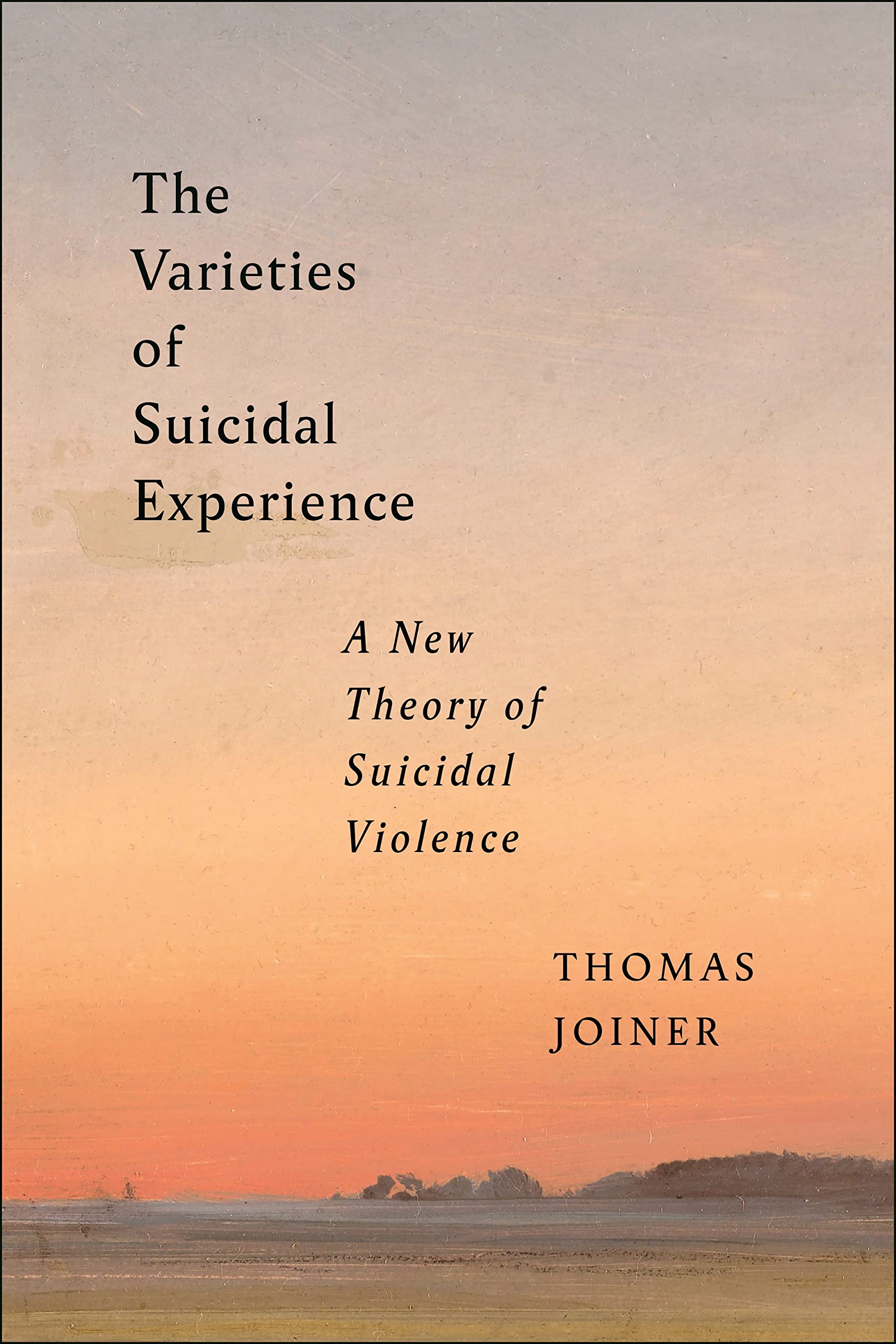 The Varieties of Suicidal Experience: A New Theory of Suicidal Violence (Psychology and Crime) Law