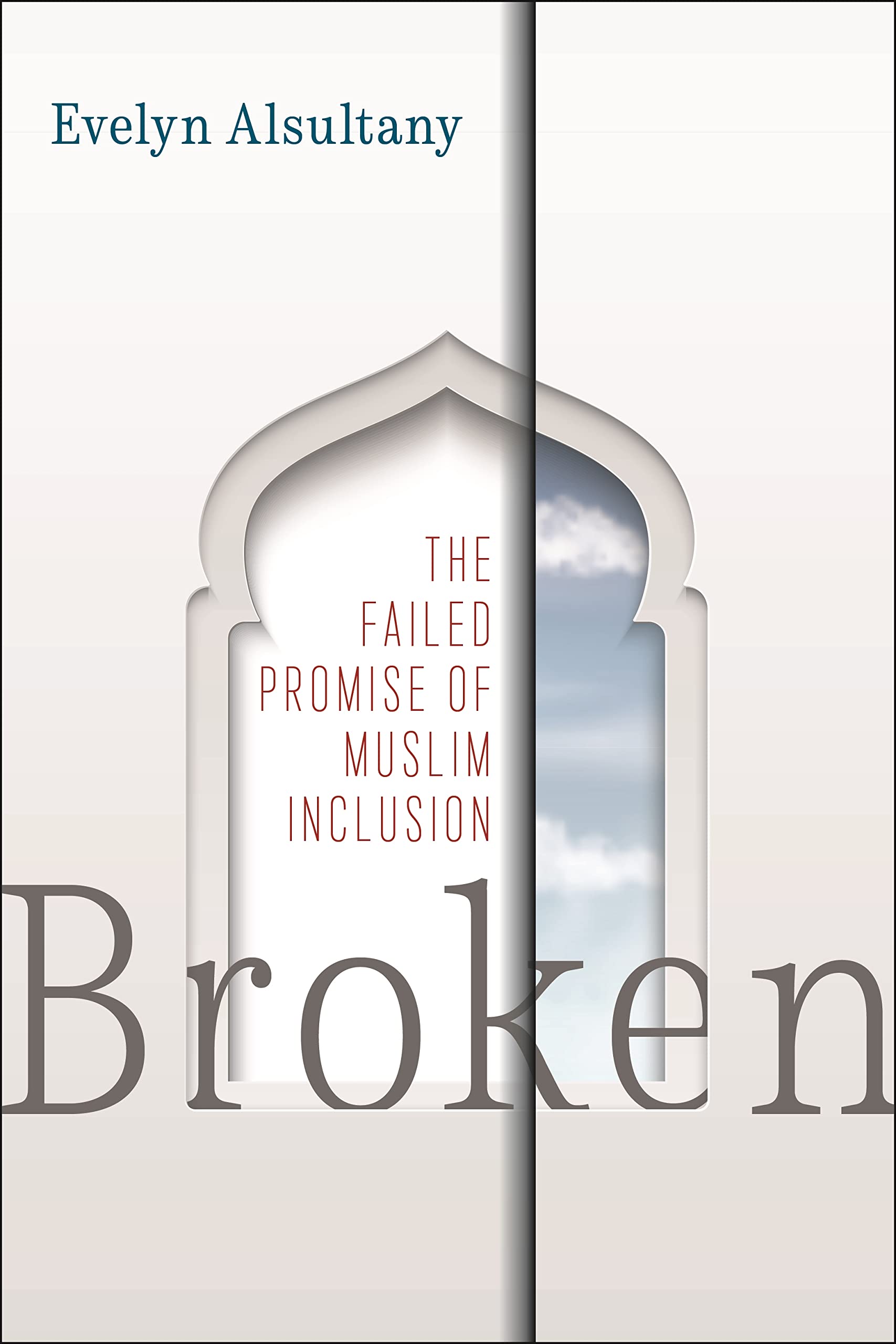 Broken: The Failed Promise of Muslim Inclusion Religion & Esotericism
