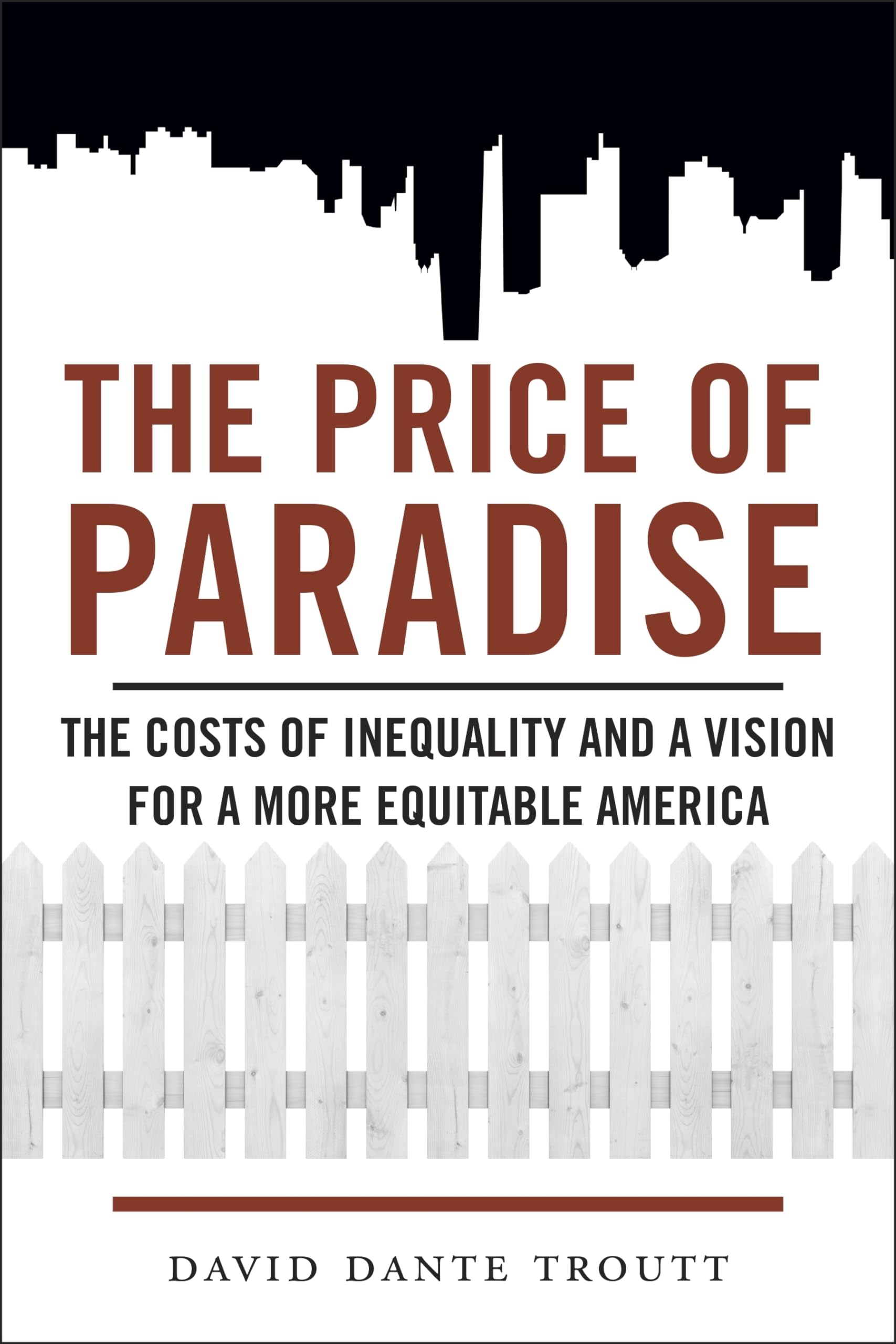 The Price of Paradise: The Costs of Inequality and a Vision for a More Equitable America Law