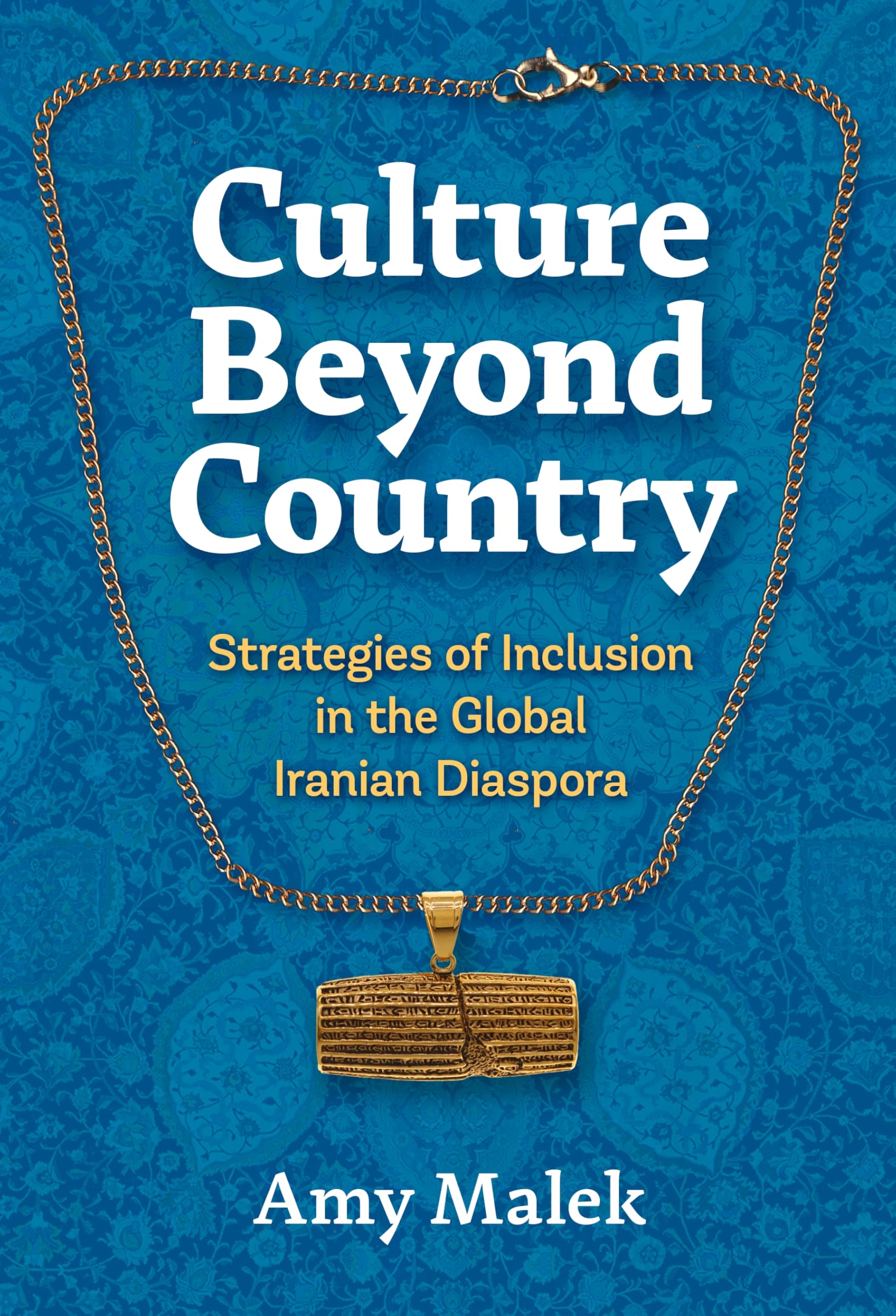 Culture Beyond Country: Strategies of Inclusion in the Global Iranian Diaspora Books