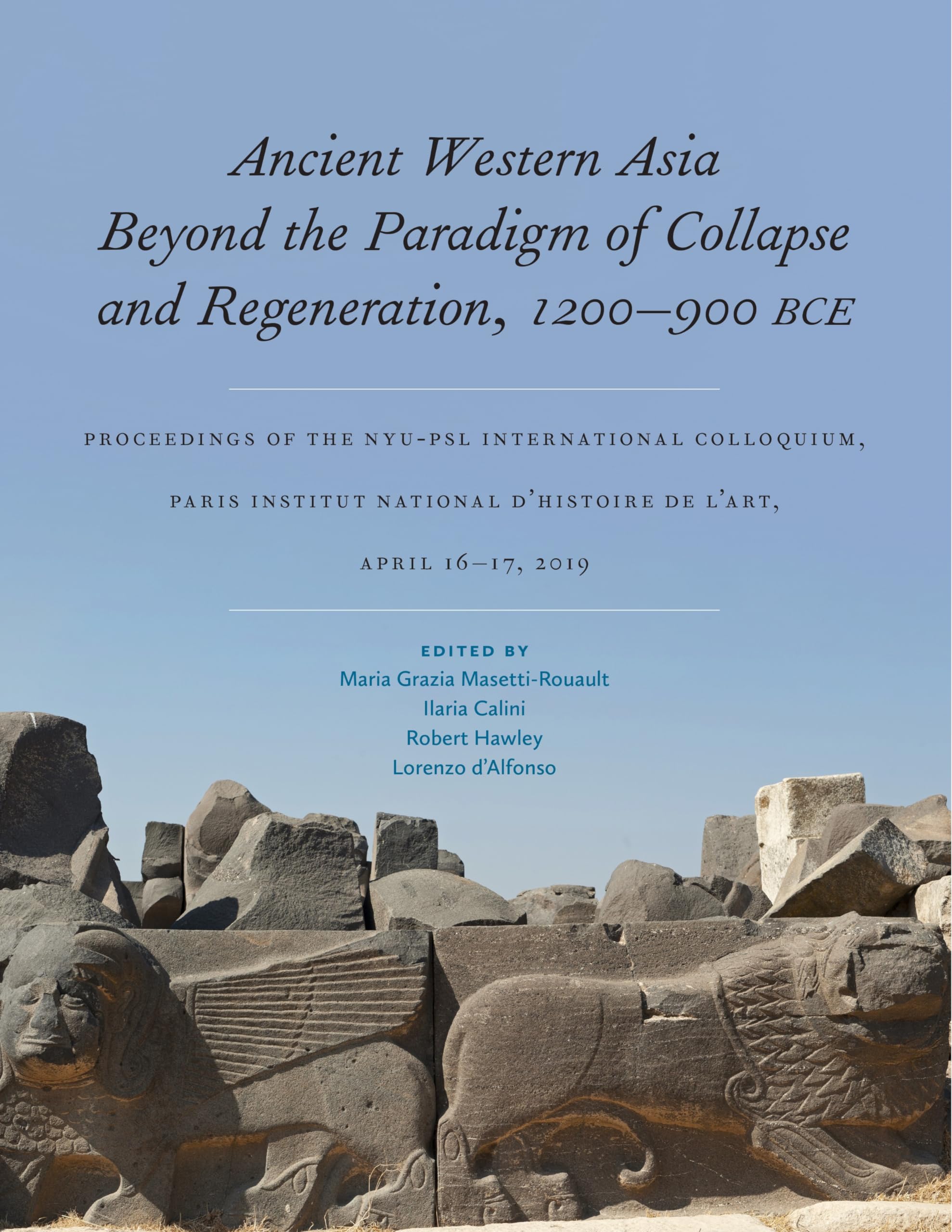 Ancient Western Asia Beyond the Paradigm of Collapse and Regeneration (1200-900 Bce): Proceedings of the NYU-PSL International Colloquium, Paris ... April 16-17, 2019 (ISAW Monographs) Social Sciences