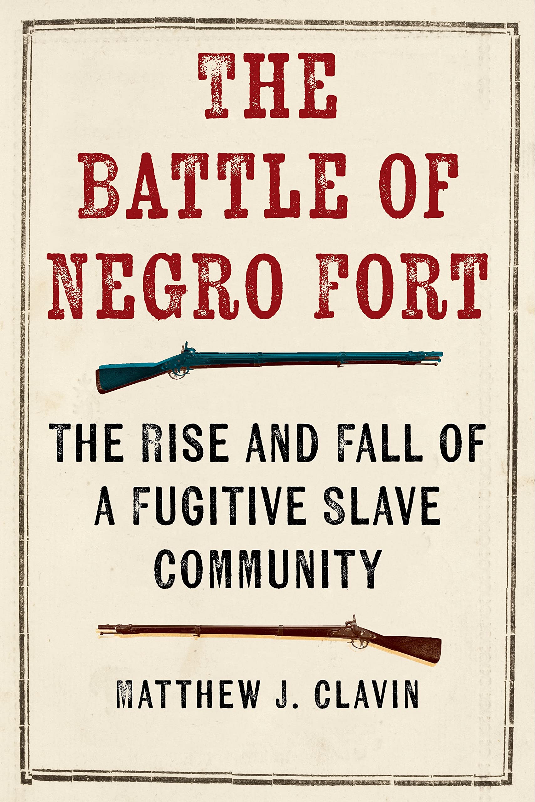 The Battle of Negro Fort: The Rise and Fall of a Fugitive Slave Community Social Sciences