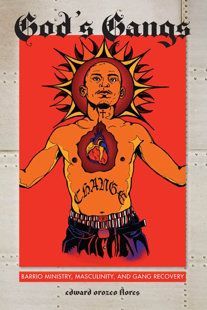 God's Gangs: Barrio Ministry, Masculinity, and Gang Recovery Law