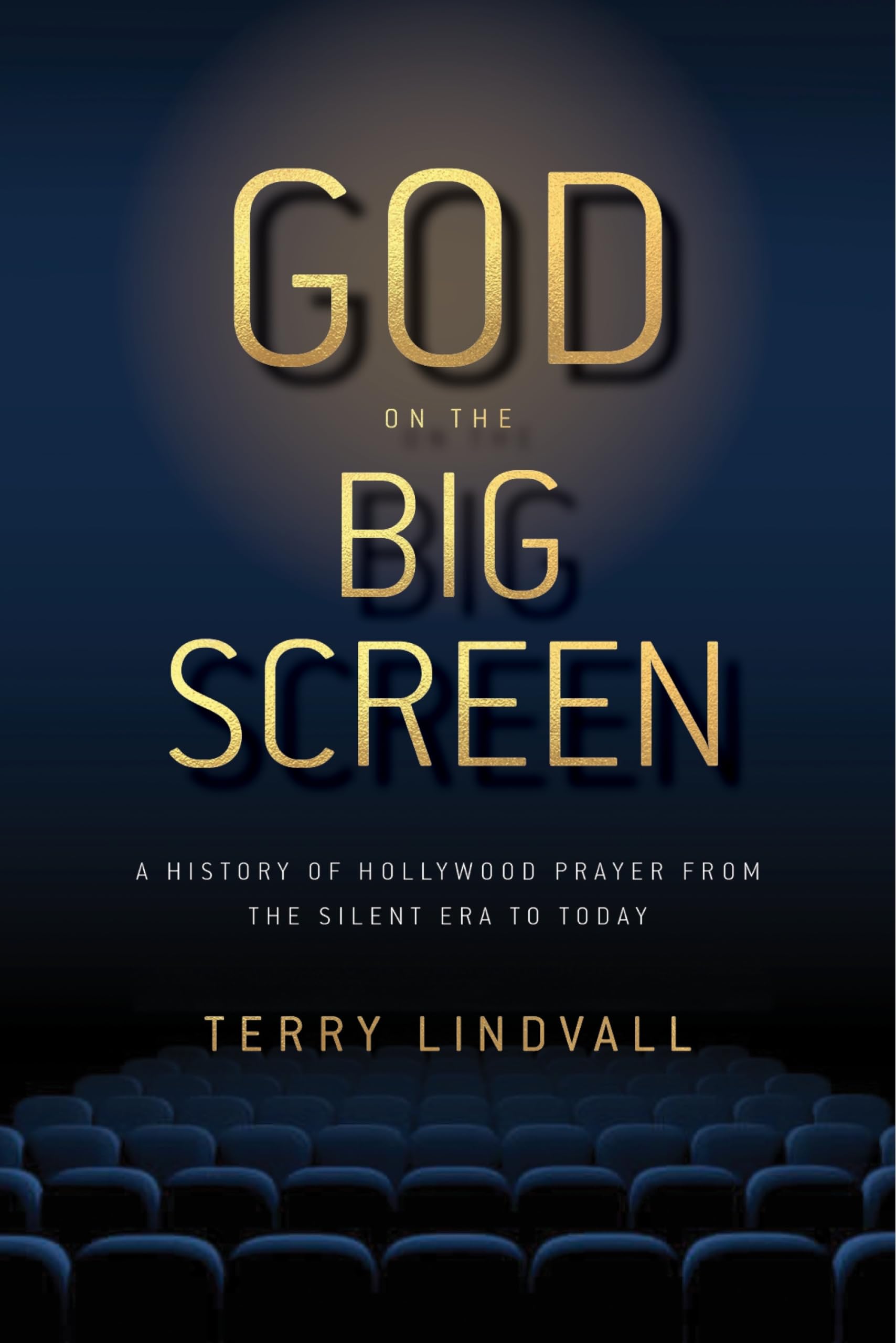 God on the Big Screen: A History of Hollywood Prayer from the Silent Era to Today Film, Art & Culture