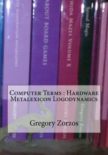 Computer Terms : Hardware Metalexicon Logodynamics Books
