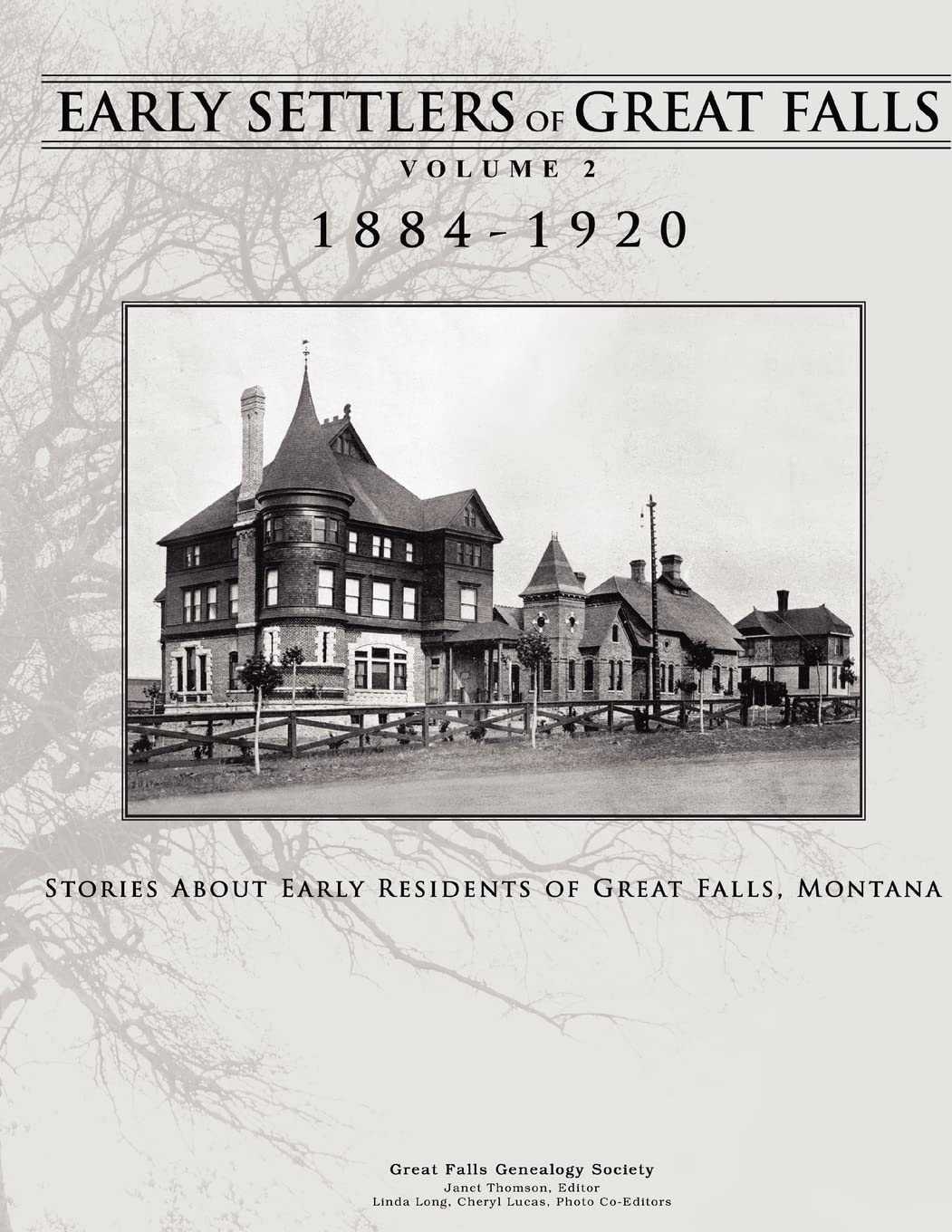 Early Settlers of Great Falls 1884-1920 Volume 2: Stories of Early Residents of Great Falls, Montana Memories