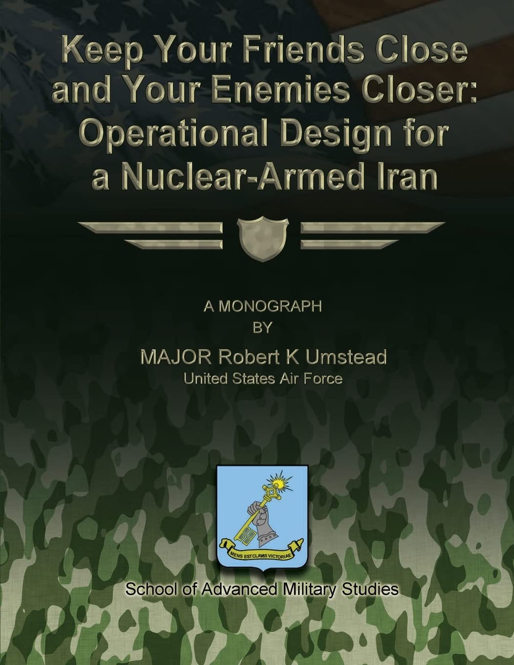 Keep Your Friends Close and Your Enemies Closer: Operational Design for a Nuclear-Armed Iran Politics & History