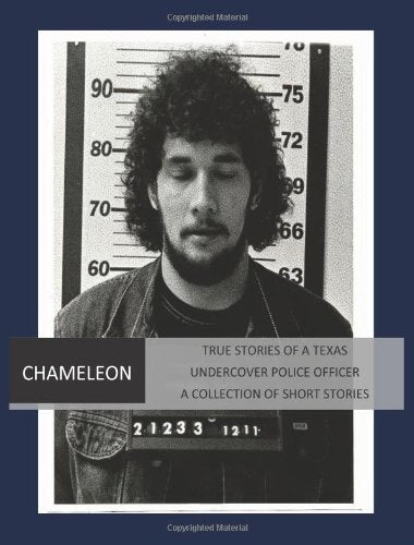 Chameleon - True Stories of a Texas Undercover Police Officer Politics & Society