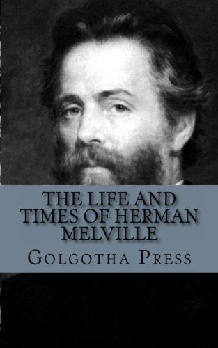 The Life and Times of Herman Melville Art & Literature