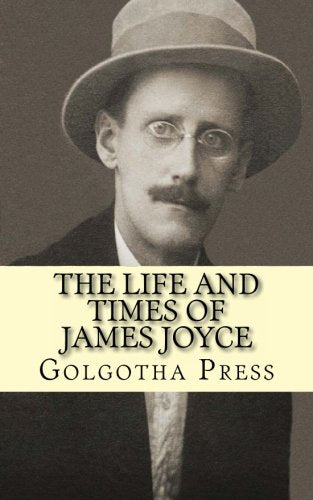 The Life and Times of James Joyce Art & Literature