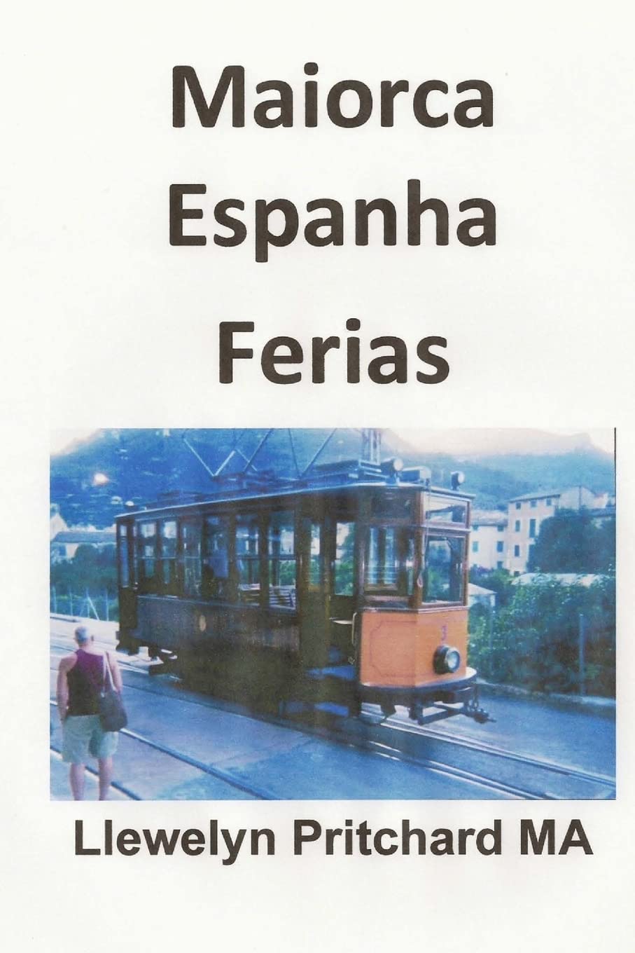 Maiorca Espanha Ferias: O Diario Ilustrado de Llewelyn Pritchard MA Business, Finance & Career