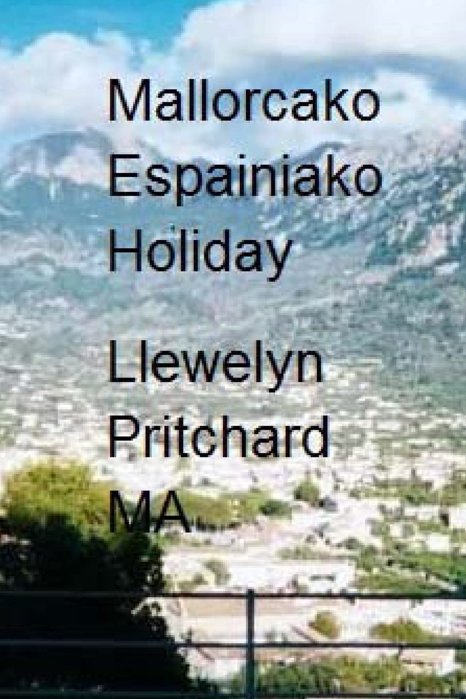 Mallorcako Espainiako Holiday: The Illustrated Diaries of Llewelyn Pritchard MA Books