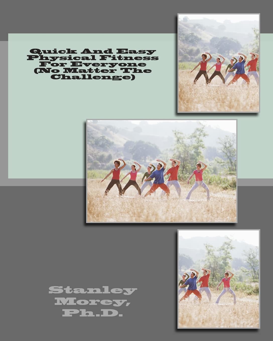 Quick And Easy Physical Fitness For Everyone (No Matter The Challenge) Health, Nutrition & Fitness