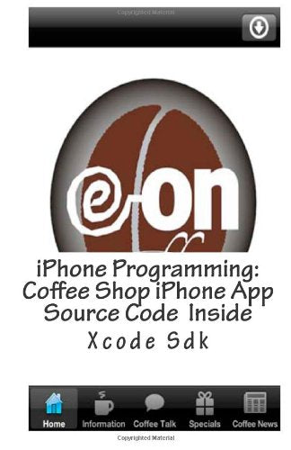iPhone Programming: Coffee Shop iPhone App Source Code Inside Computer Science