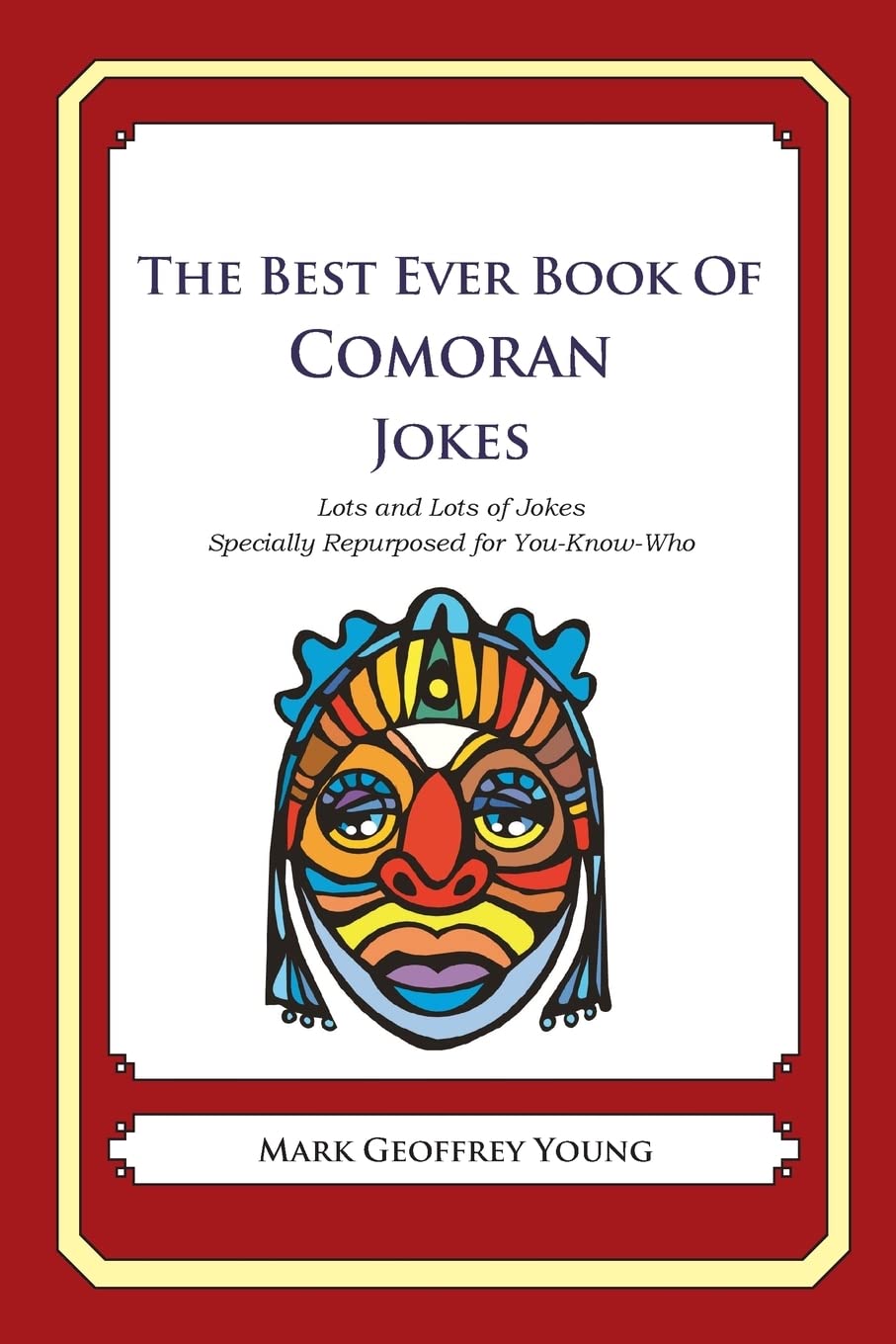 The Best Ever Book of Comoran Jokes: Lots and Lots of Jokes Specially Repurposed for You-Know-Who Politics & History