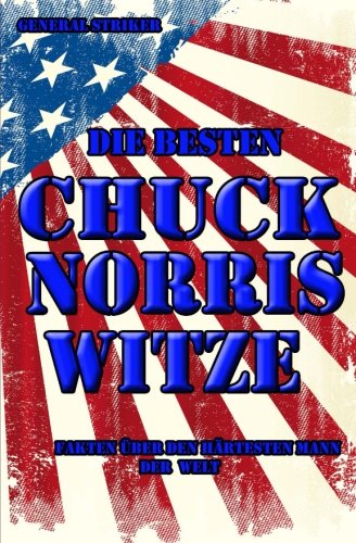Die besten Chuck Norris Witze: Alle Fakten über den härtesten Mann der Welt: Bonus: über 100 Jack Bauer Witze Books