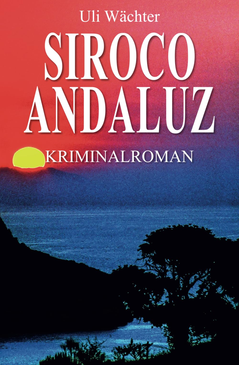 Siroco Andaluz: Ein Krimi mit Capitán Centuron (Capitán Centuron Reihe, Band 1) Detective & CSI