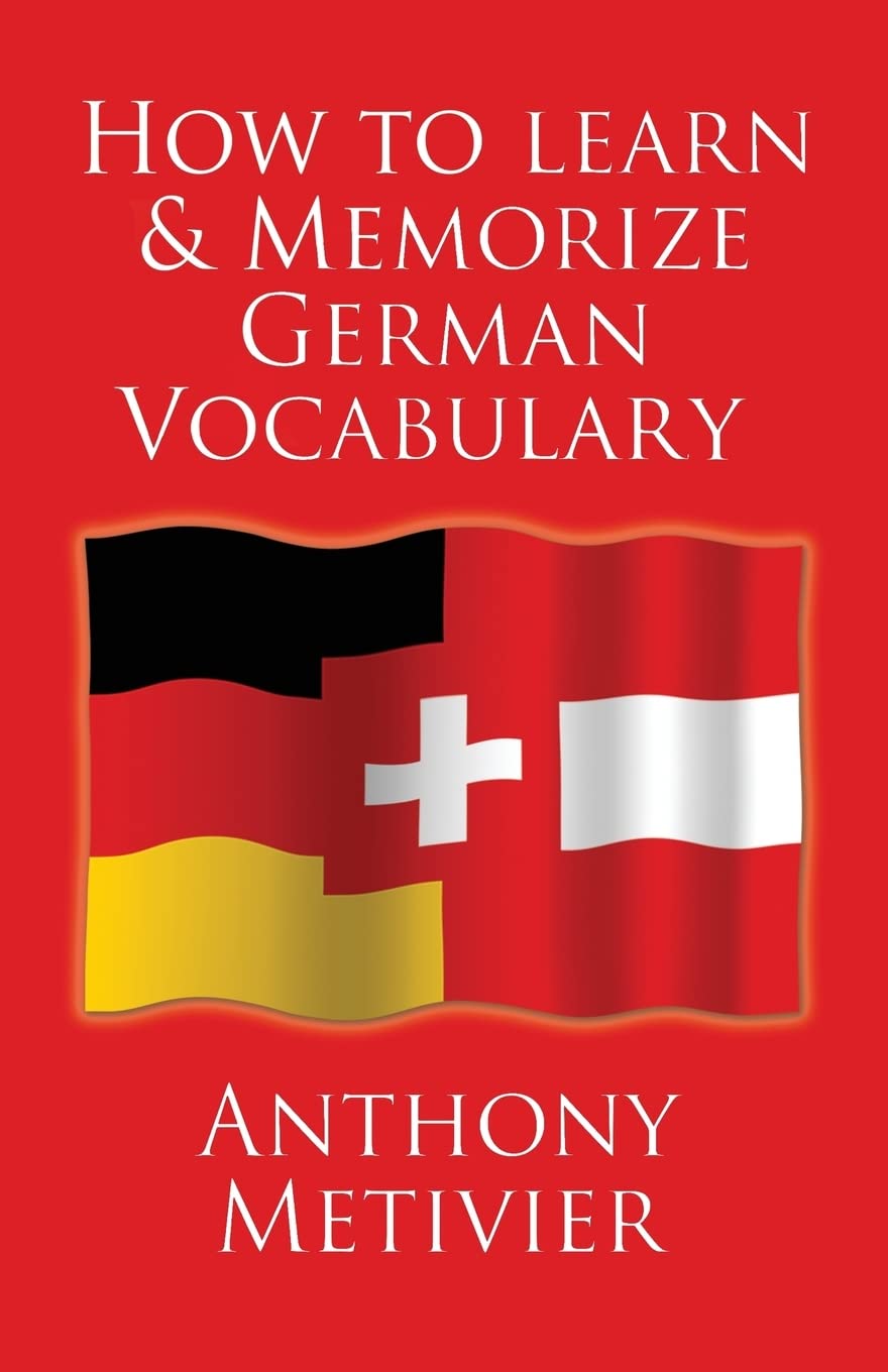 How to Learn and Memorize German Vocabulary: ... Using a Memory Palace Specifically Designed for the German Language (and adaptable to many other languages too) Foreign Languages ​​& Dictionaries