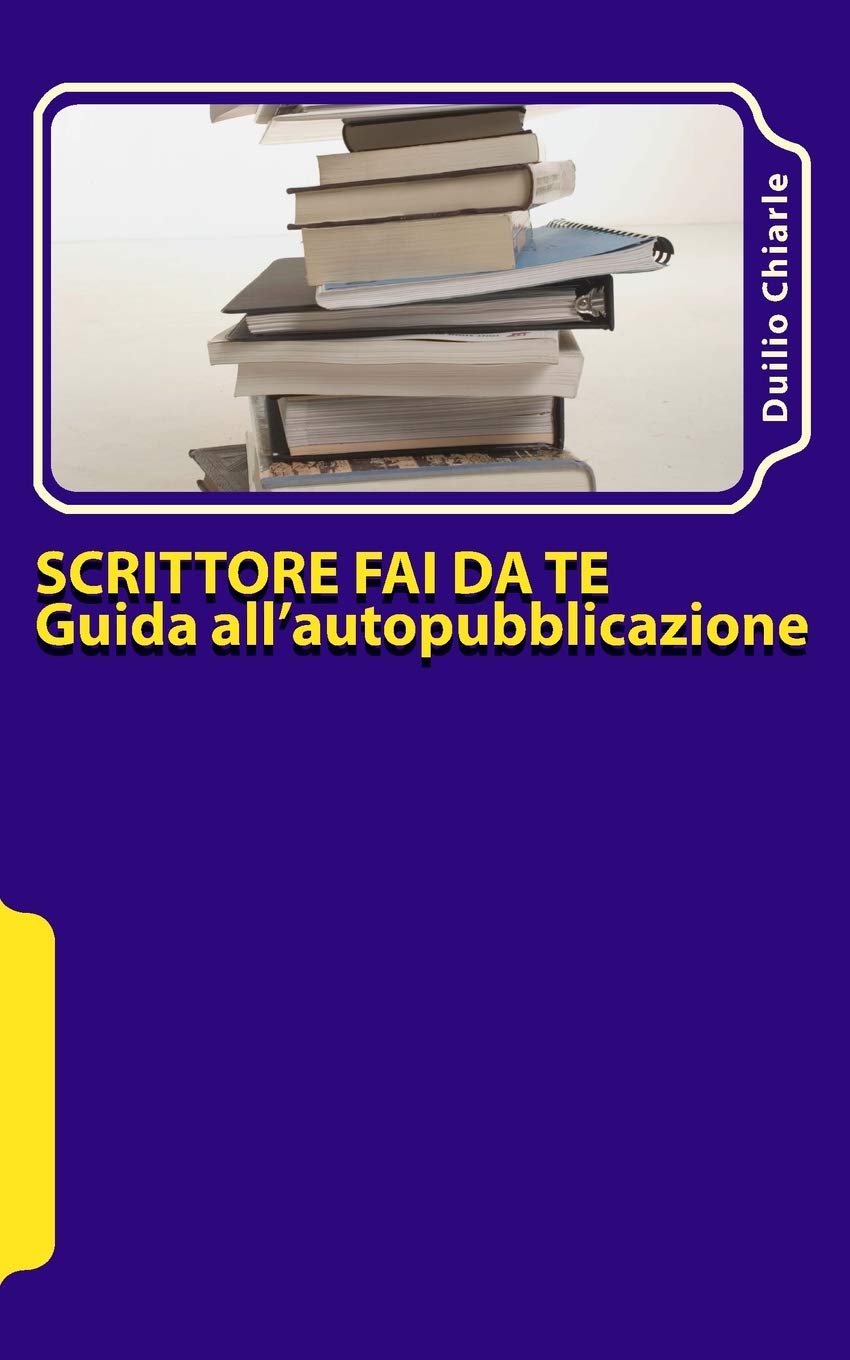 Scrittore fai da te - Guida all'autopubblicazione: Consigli su come incassare qualche soldino in tempi di crisi con i vostri libri book