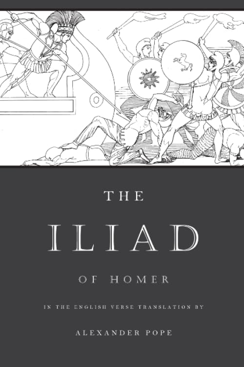 The Iliad: The Verse Translation by Alexander Pope (Illustrated) Classics