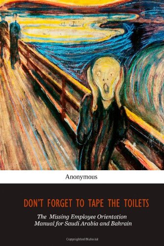 Don't Forget to Tape the Toilets: The Missing Employee Orientation Manual for Saudi Arabia and Bahrain Books