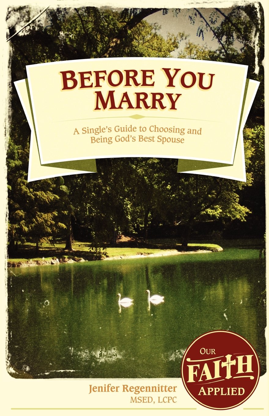 Before You Marry: A Single's Guide to Choosing and Being God's Best Spouse book