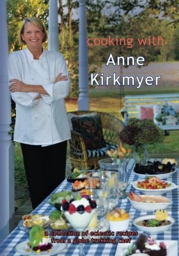 Cooking With Anne Kirkmyer Cooking & Enjoying