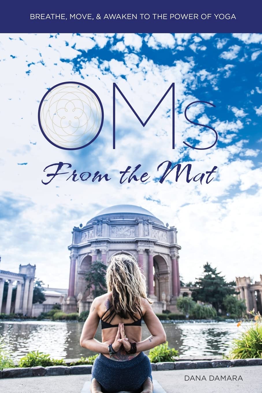 Oms From the Mat - Breathe, Move, Awaken to the Power of Yoga Lifestyle