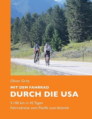 Mit dem Fahrrad durch die USA: 5.100 km in 42 Tagen. Fahrradreise vom Pazifik zum Atlantik. Leisure & Fun