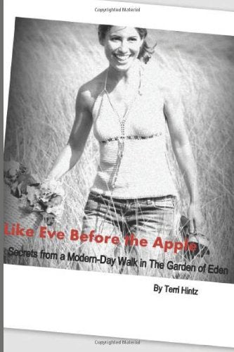 Like Eve Before the Apple: Secrets from a Modern-Day Walk in the Garden of Eden Religion & Esotericism