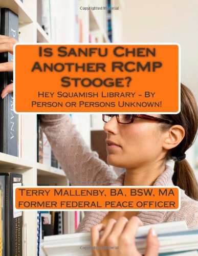 Is Sanfu Chen Another RCMP Stooge?: Hey Squamish Library - By Person or Persons Unknown! Law
